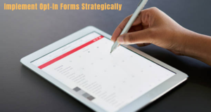 Failing to Implement Opt-In Forms Strategically