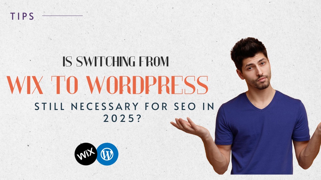 Switching from Wix to WordPress Still Necessary for SEO in 2025?